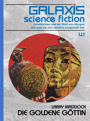 cover image of GALAXIS SCIENCE FICTION, Band 41--DIE GOLDENE GÖTTIN